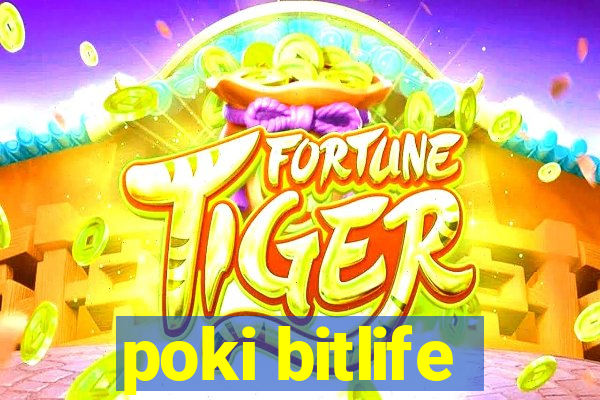 poki bitlife